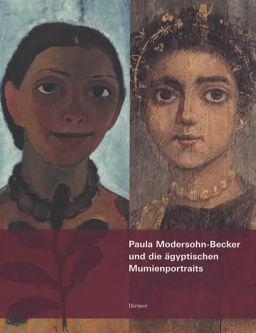 Paula ModersohnBecker und die Agyptischen Mumienportraits: Eine Hommage zum 100. Todestag der Kuenstlerin (German Edition),Used