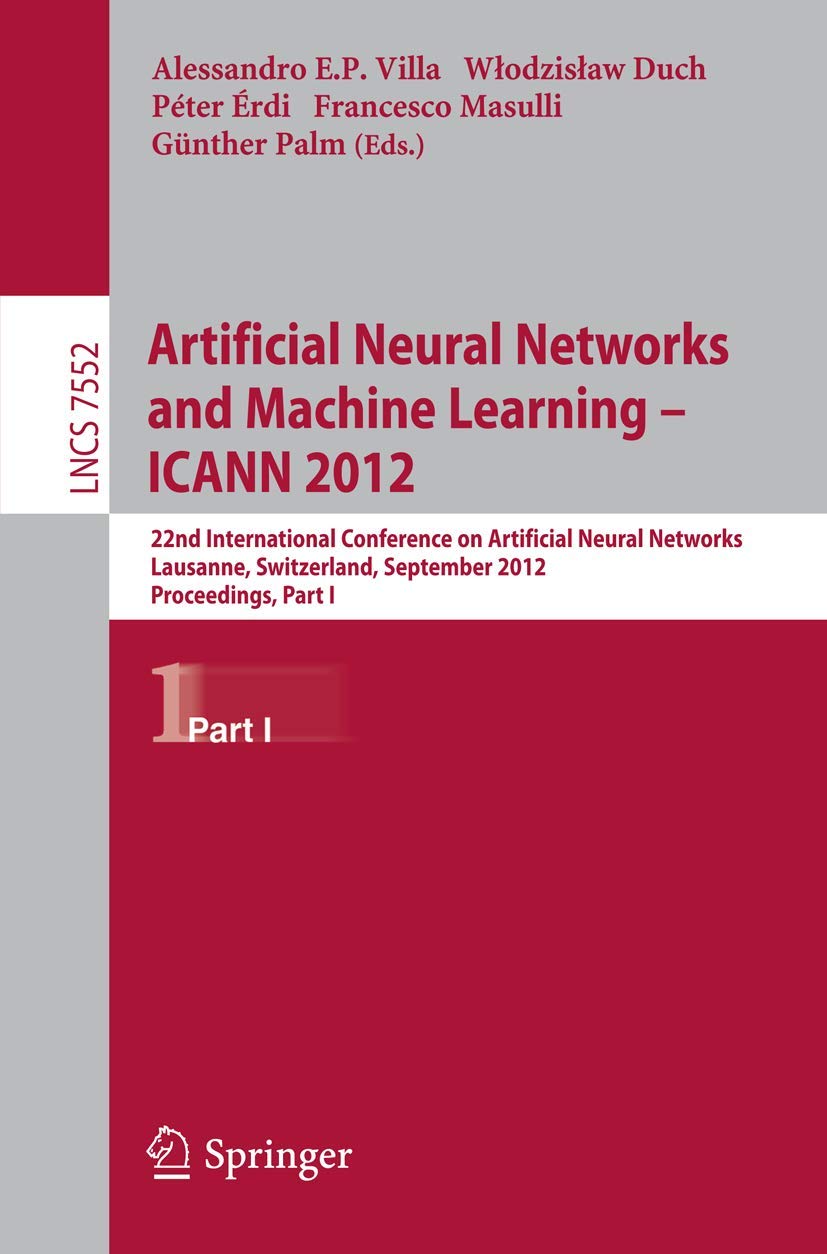 Artificial Neural Networks and Machine Learning ICANN 2012: 22nd International Conference on Artificial Neural Networks, Laus,Used
