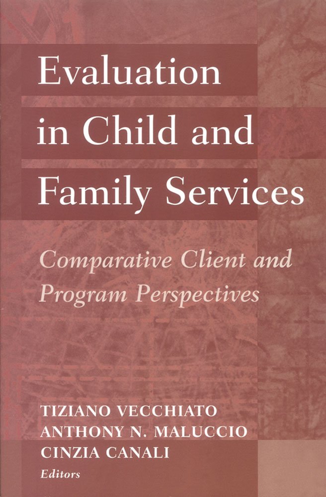 Evaluation In Child And Family Services: Comparative Client And Program Perspectives (Modern Applications Of Social Work Series)