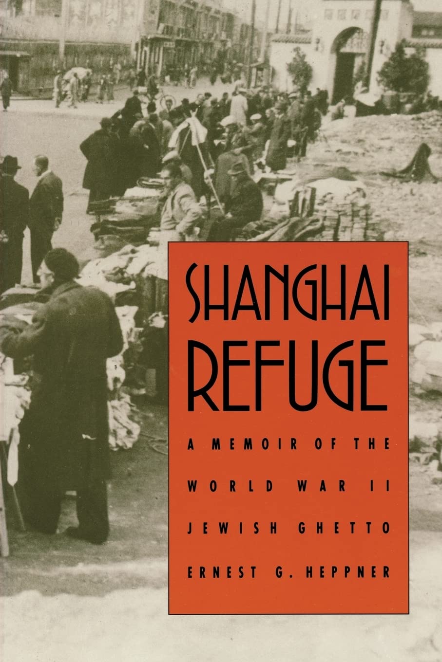 Shanghai Refuge: A Memoir Of The World War Ii Jewish Ghetto