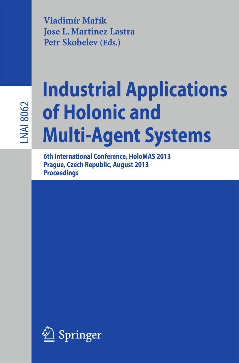 Industrial Applications of Holonic and MultiAgent Systems: 6th International Conference, HoloMAS 2013, Prague, Czech Republic, ,Used