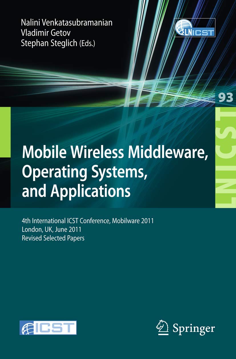 Mobile Wireless Middleware, Operating Systems, and Applications: 4th International ICST Conference, Mobilware 2011, London, UK, ,Used