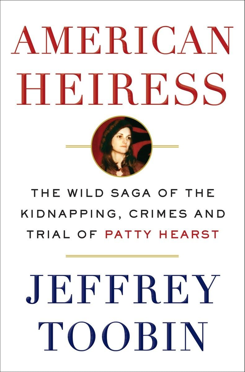 American Heiress: The Wild Saga Of The Kidnapping, Crimes And Trial Of Patty Hearst,New