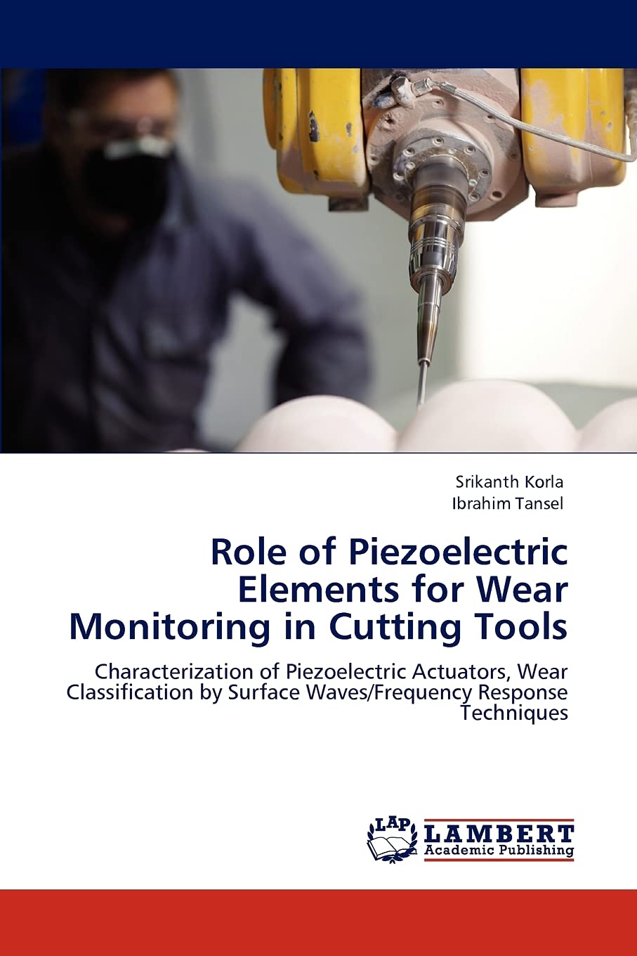 Role of Piezoelectric Elements for Wear Monitoring in Cutting Tools: Characterization of Piezoelectric Actuators, Wear Classific,Used