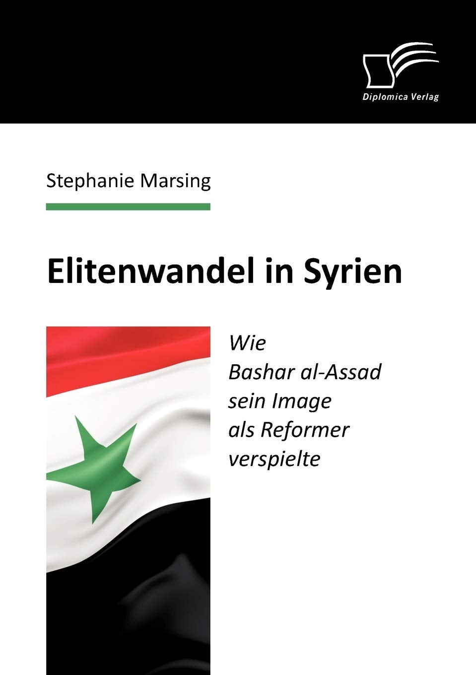 Elitenwandel in Syrien: Wie Bashar alAssad sein Image als Reformer verspielte (German Edition),Used