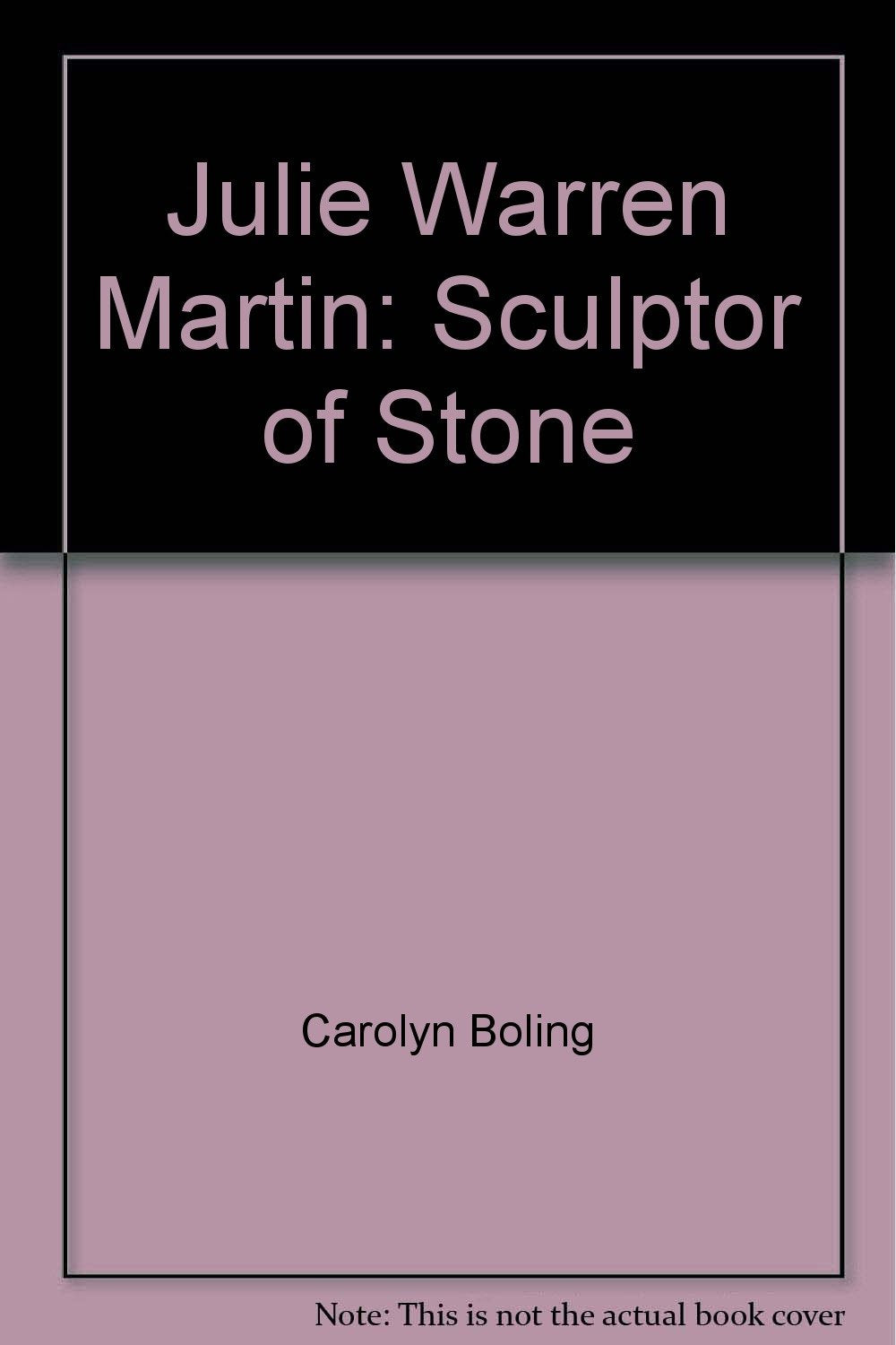 Julie Warren Martin. Sculptor Of Stone,New