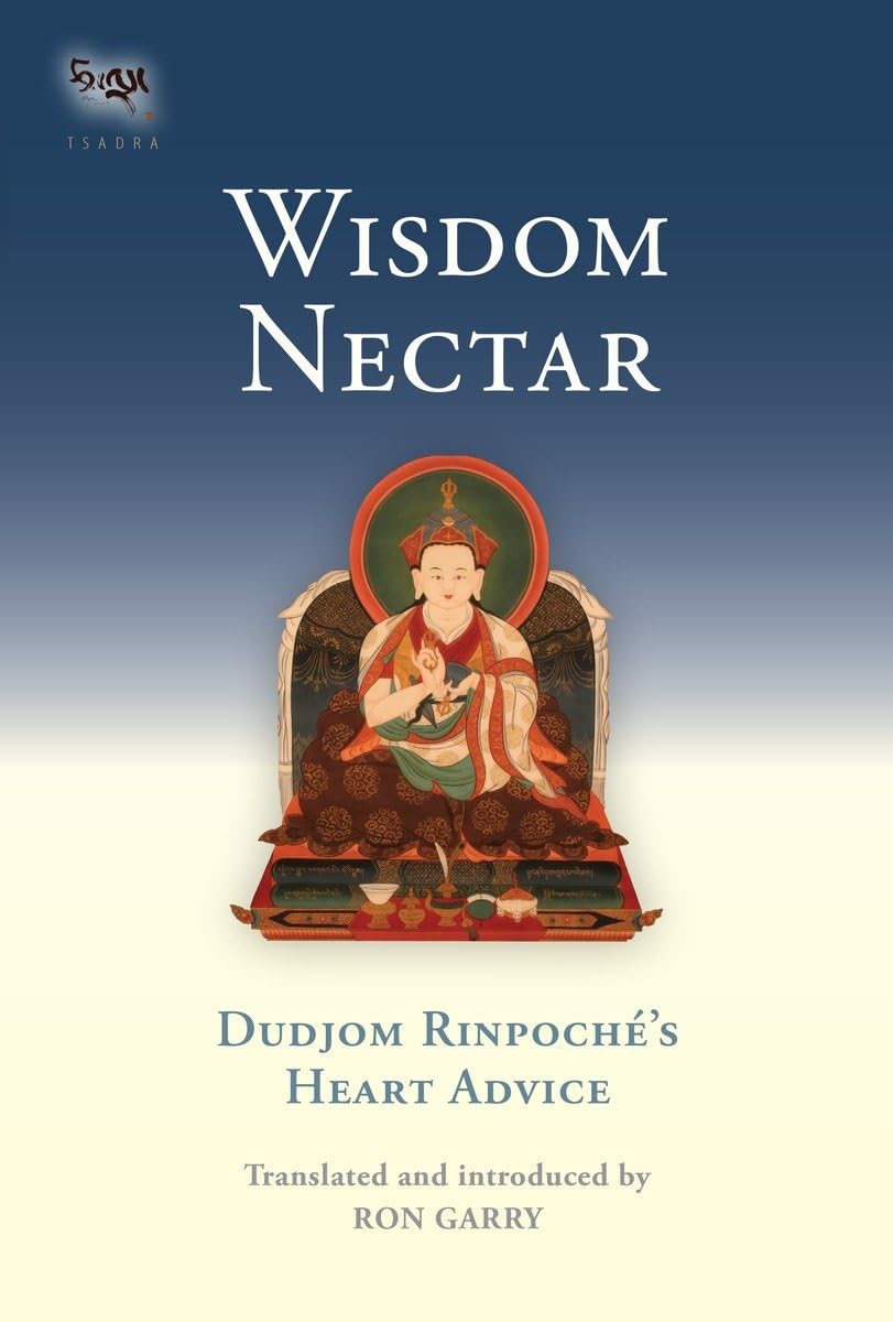 Wisdom Nectar: Dudjom Rinpoche'S Heart Advice (Tsadra),Used