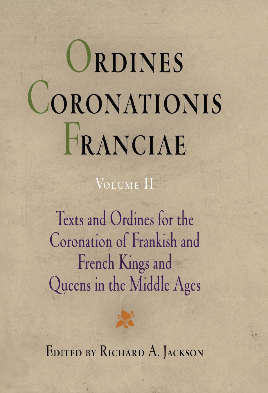 Ordines Coronationis Franciae, Volume 2: Texts And Ordines For The Coronation Of Frankish And French Kings And Queens In The Mid,Used