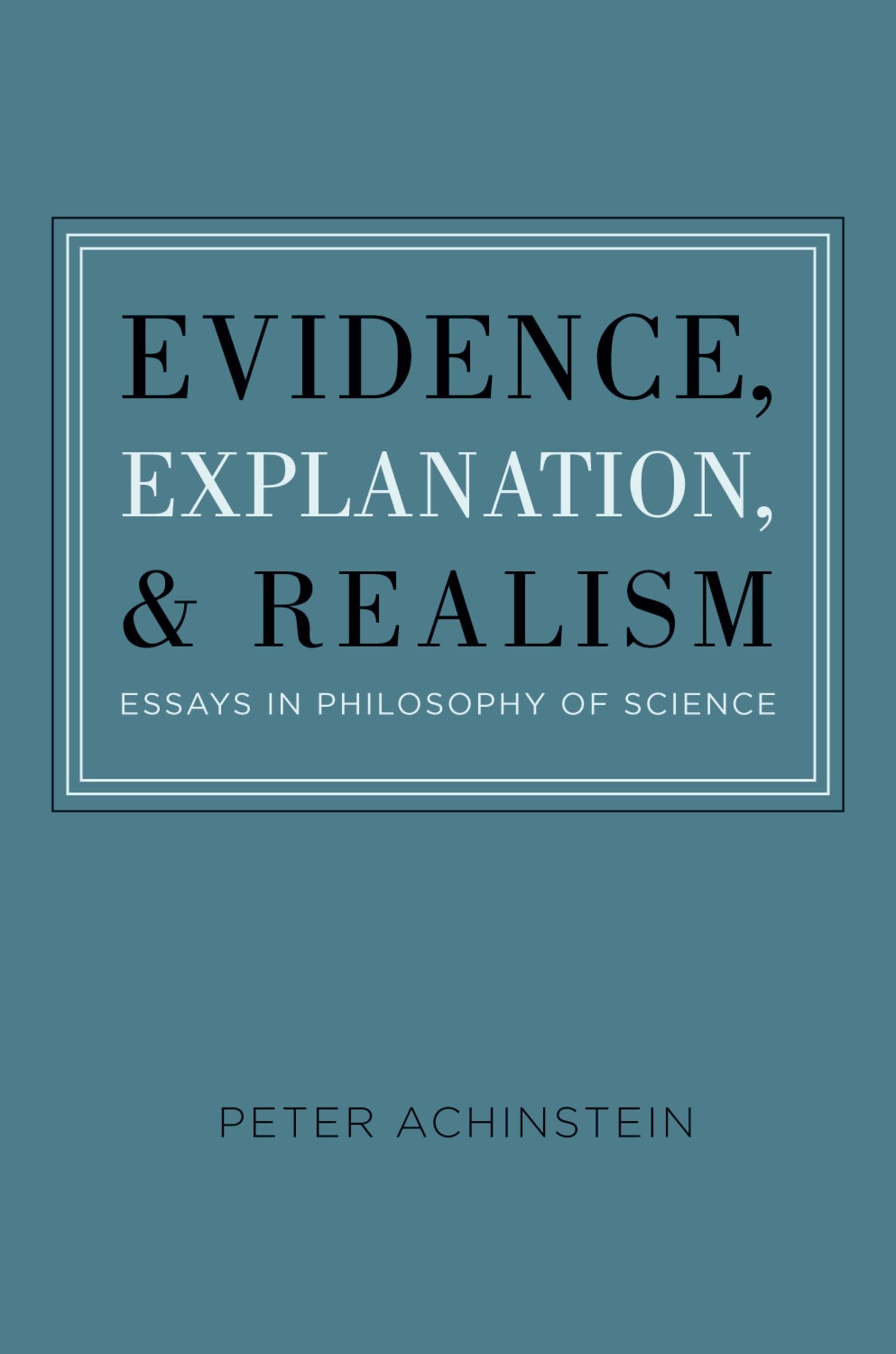Evidence, Explanation, and Realism: Essays in Philosophy of Science,Used