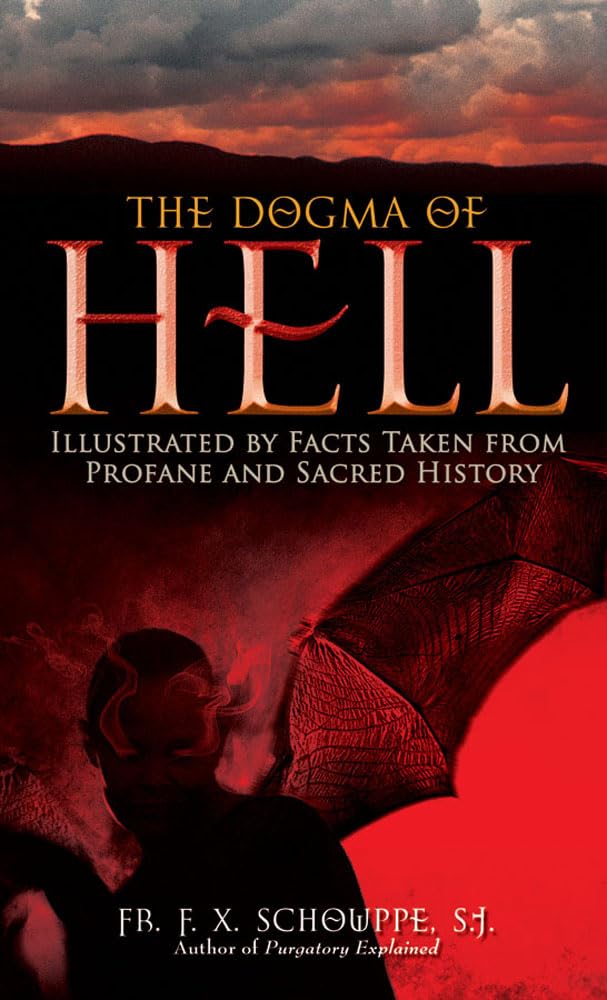 The Dogma of Hell: Illustrated by Facts Taken From Profane and Sacred History,New