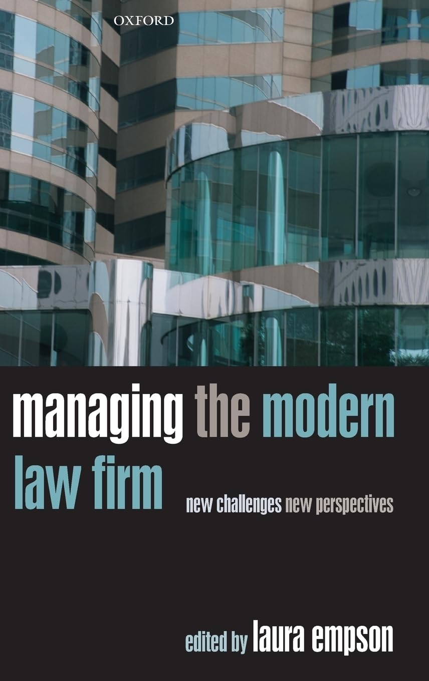 Managing The Modern Law Firm: New Challenges, New Perspectives,New