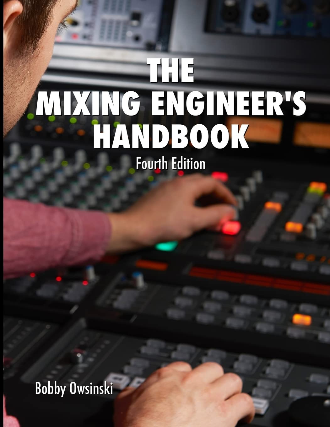 The Mixing Engineer's Handbook: Fourth Edition,Used