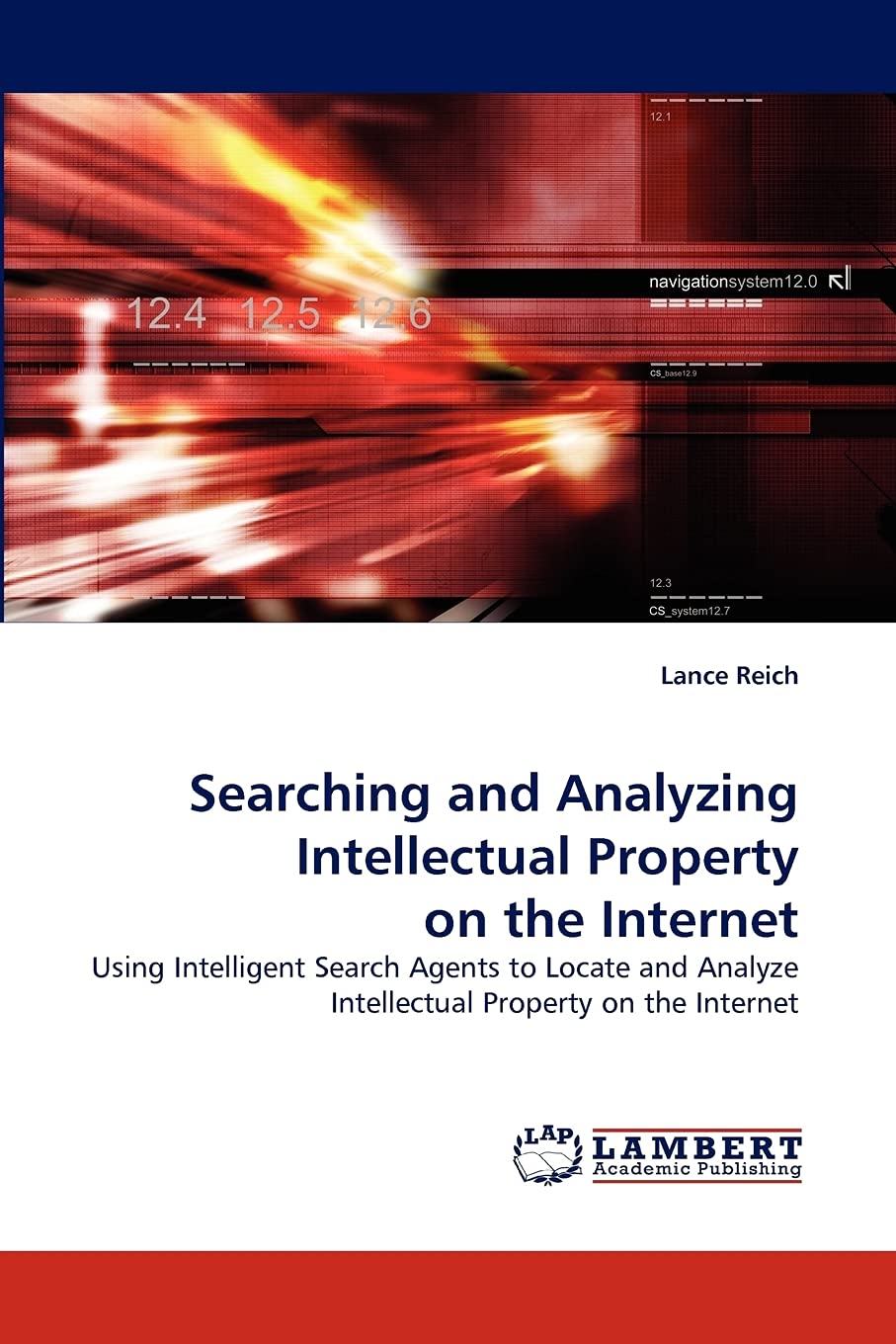 Searching and Analyzing Intellectual Property on the Internet: Using Intelligent Search Agents to Locate and Analyze Intellectua,Used