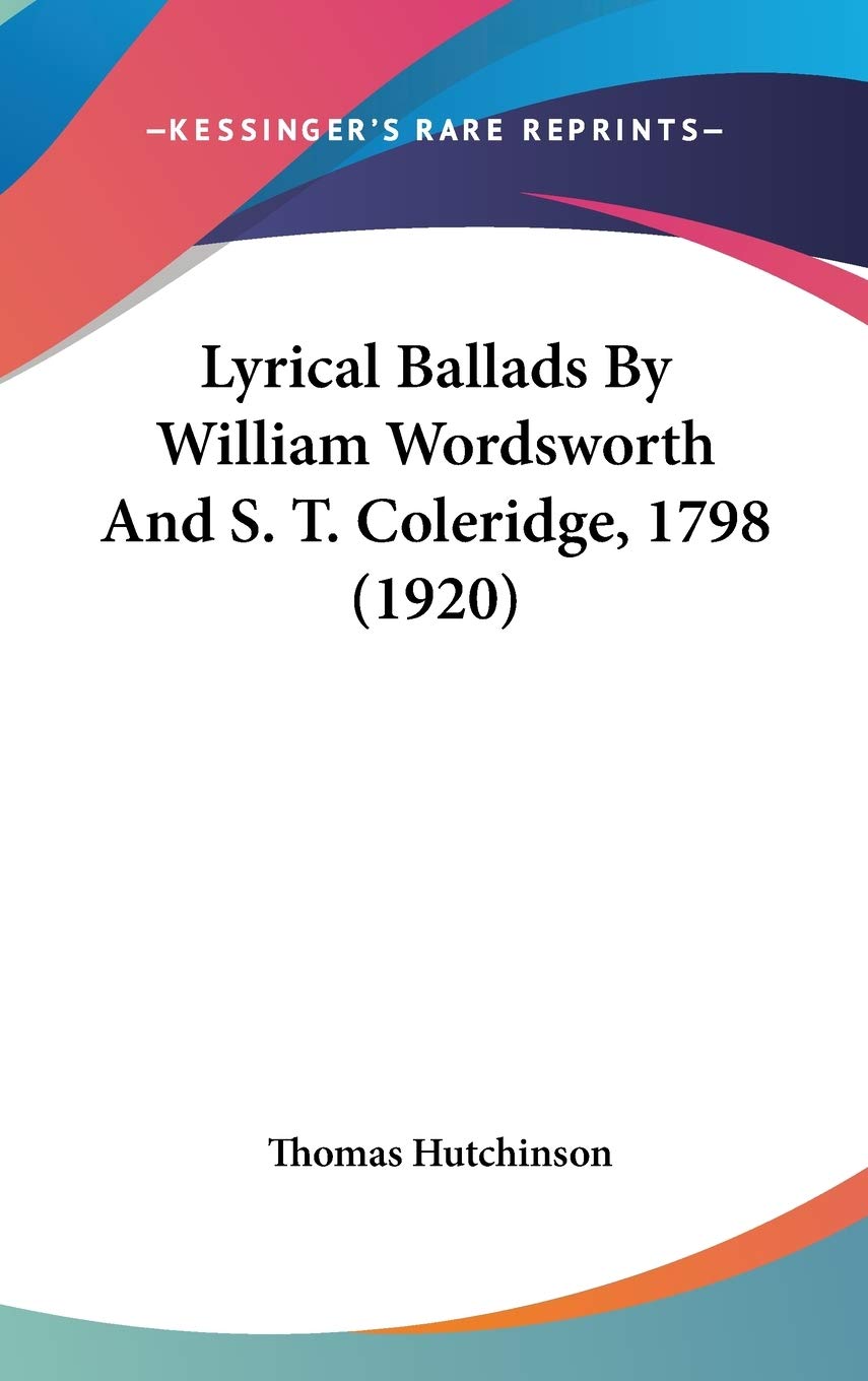 Lyrical Ballads By William Wordsworth And S. T. Coleridge, 1798 (1920),New