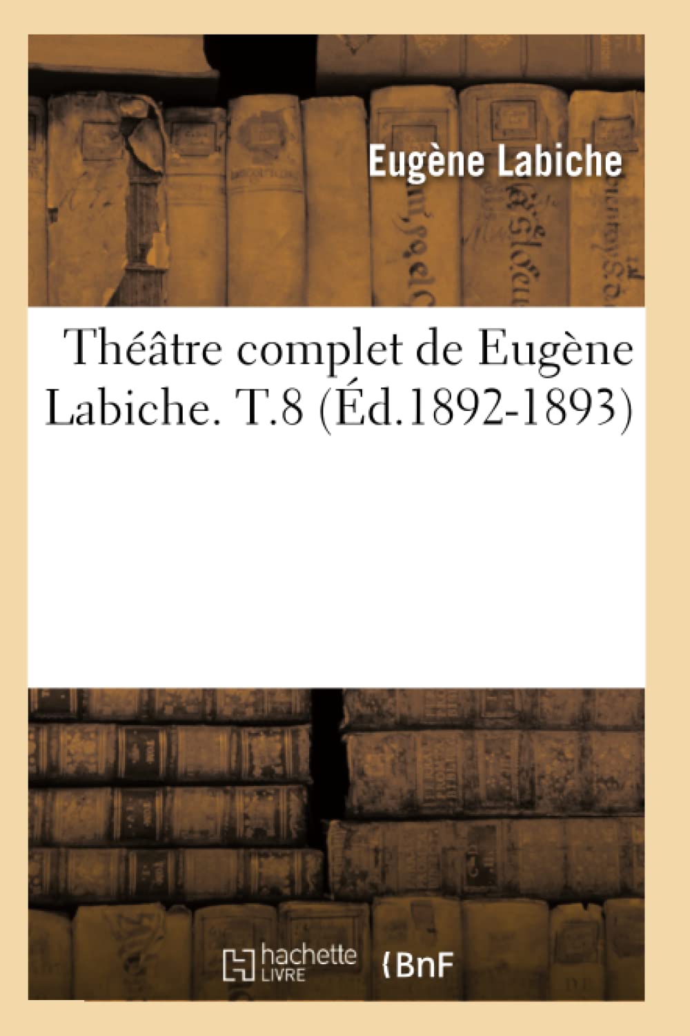 Thtre Complet De Eugne Labiche. T.8 (D.18921893) (Litterature) (French Edition),New