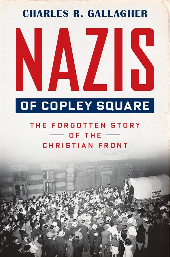 Nazis Of Copley Square: The Forgotten Story Of The Christian Front,New