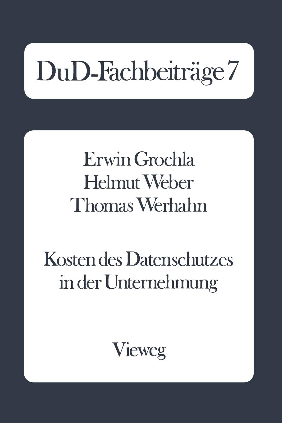 Kosten des Datenschutzes in der Unternehmung: Qualitative und quantitative Ergebnisse einer empirischen Untersuchung in der Bund,Used