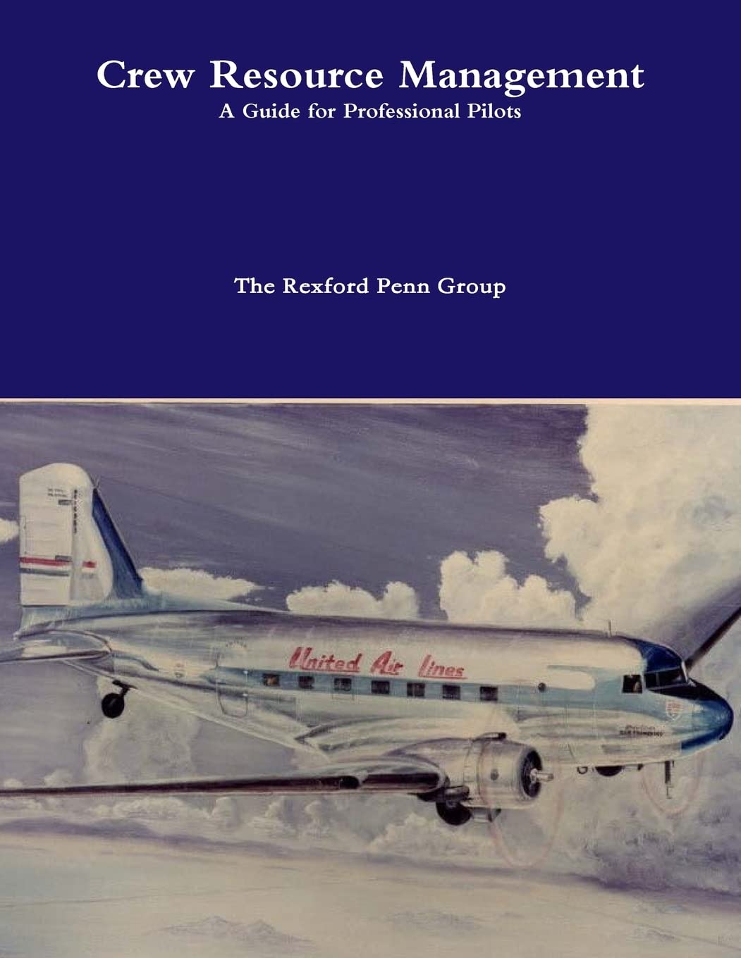 Crew Resource Management: A Guide For Professional Pilots,Used
