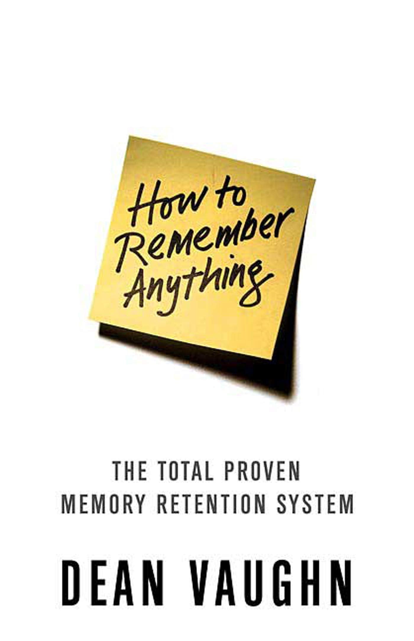 How to Remember Anything: The Total Proven Memory Retention System,Used
