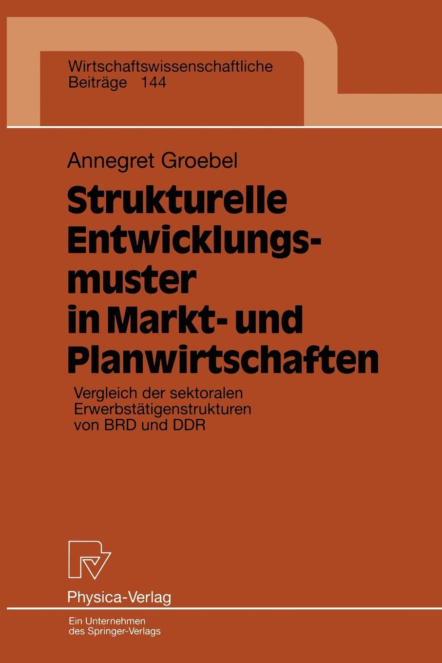 Strukturelle Entwicklungsmuster in Markt und Planwirtschaften: Vergleich der sektoralen Erwerbsttigenstrukturen von BRD und DDR,Used
