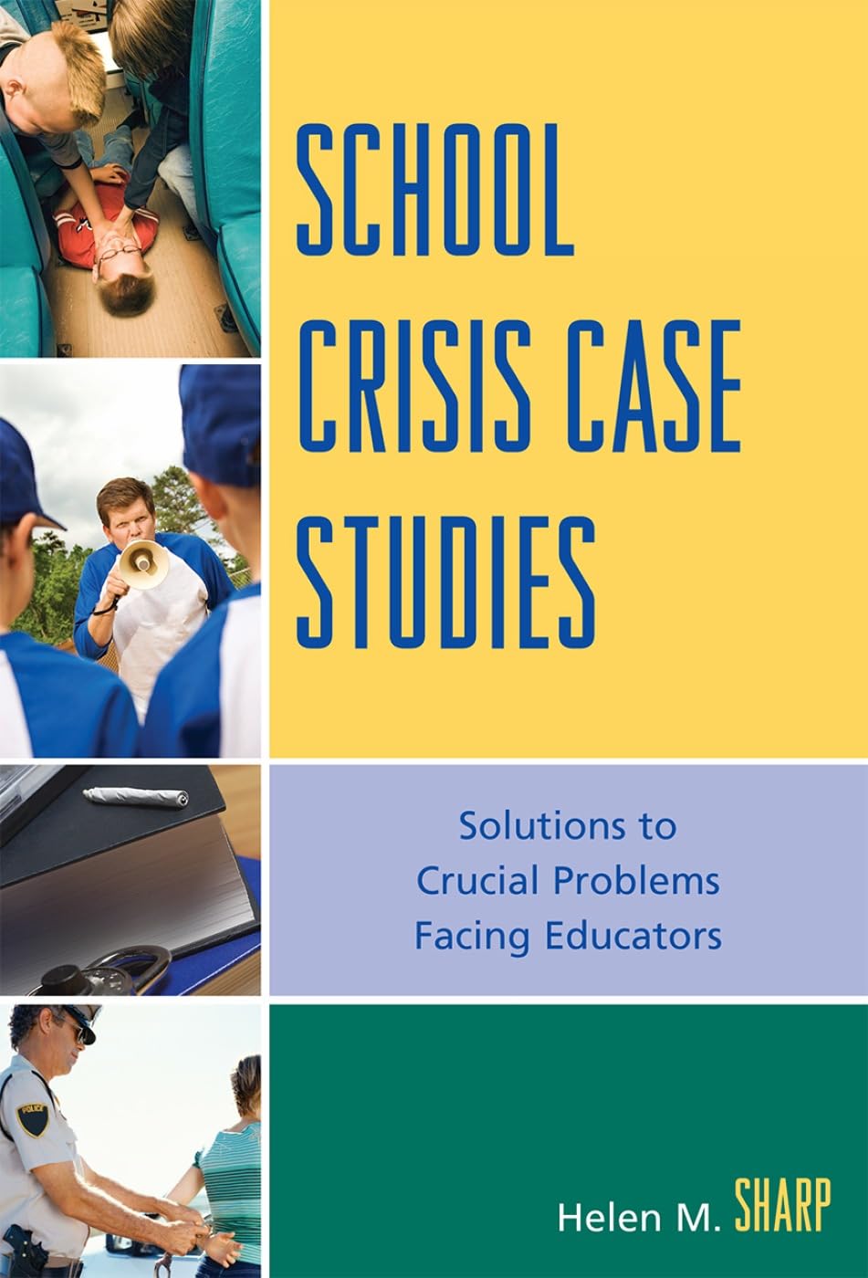 School Crisis Case Studies: Solutions to Crucial Problems Facing Educators,Used