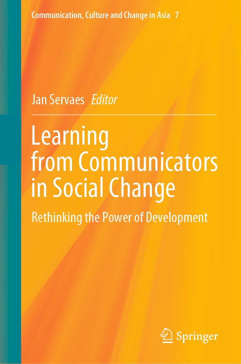 Learning from Communicators in Social Change: Rethinking the Power of Development (Communication, Culture and Change in Asia, 7),Used