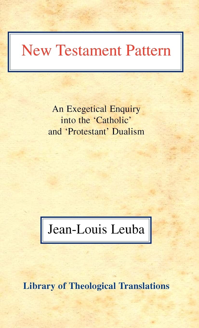 New Testament Pattern: An Exegetical Enquiry into the 'Catholic' and 'Protestant' Dualism (Foundations in New Testament Criticis,Used