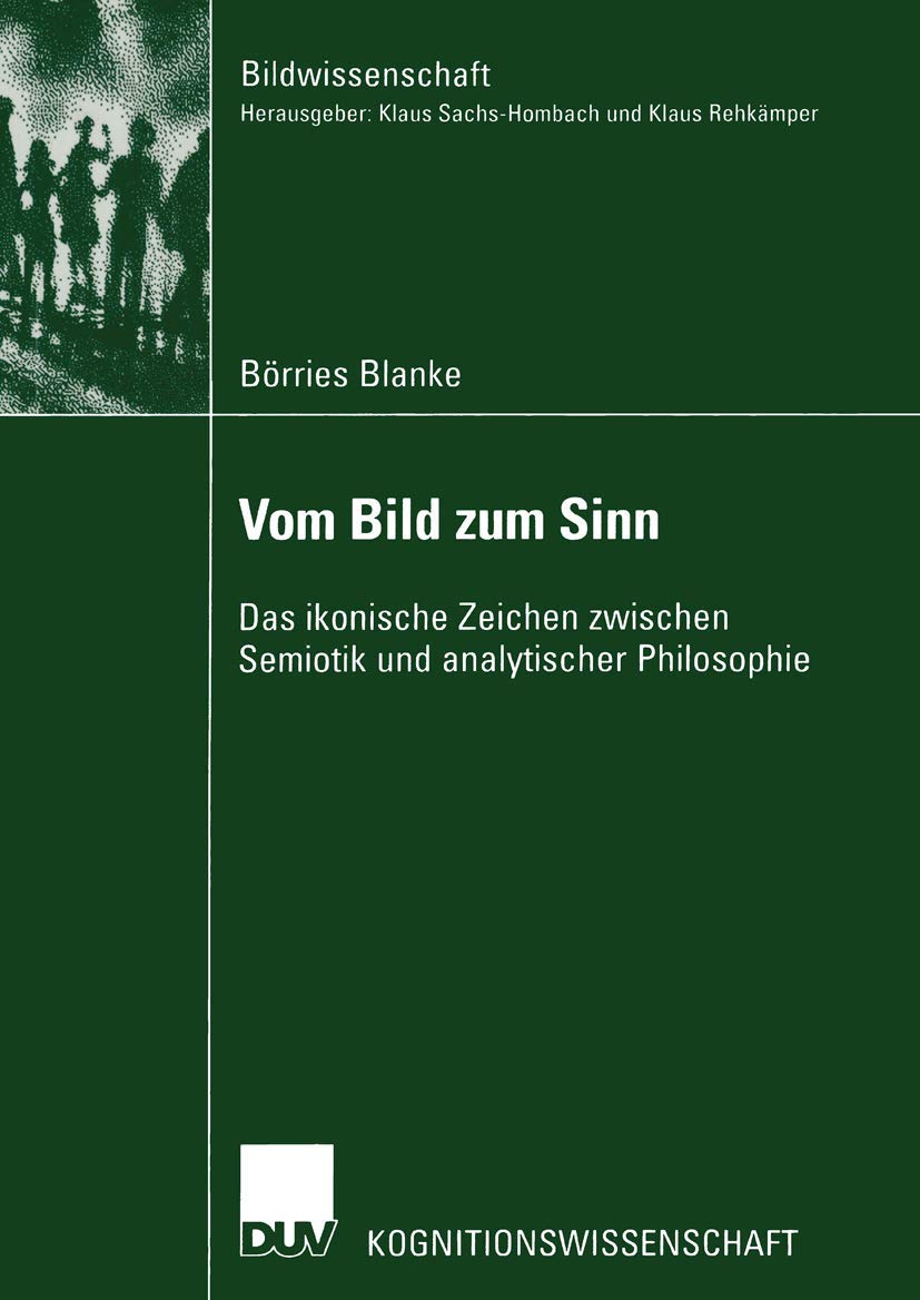 Vom Bild zum Sinn: Das ikonische Zeichen zwischen Semiotik und analytischer Philosophie (Bildwissenschaft, 4) (German Edition),Used