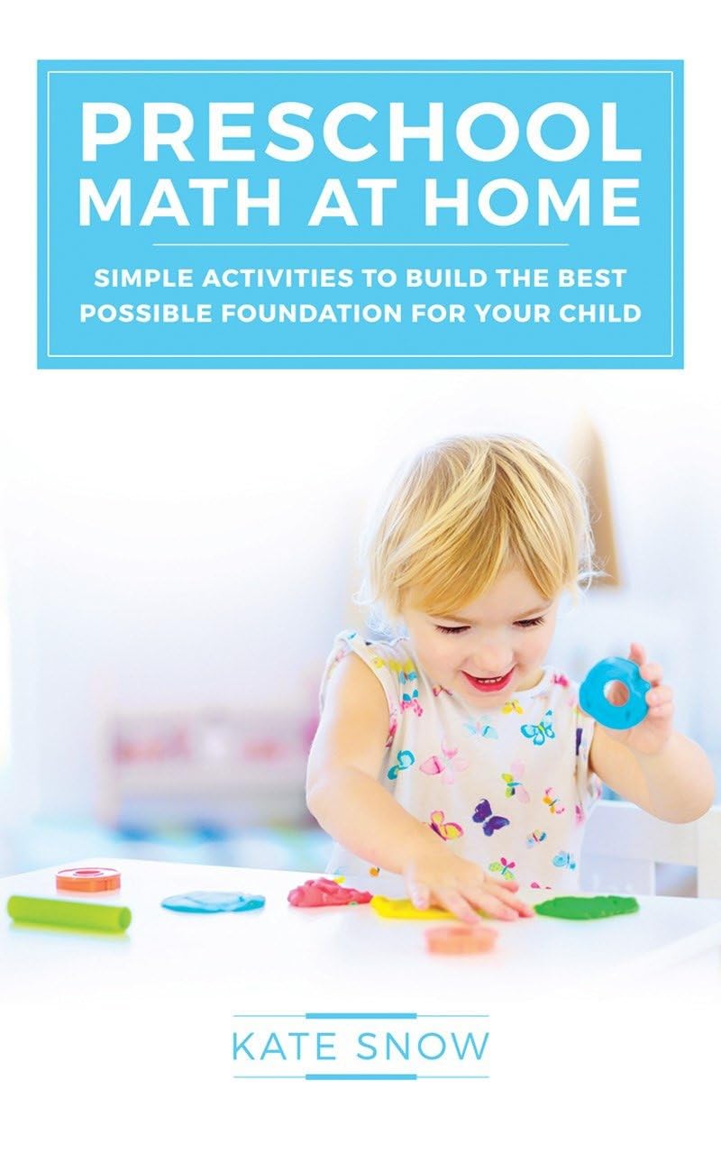 Preschool Math At Home: Simple Activities To Build The Best Possible Foundation For Your Child (Math With Confidence)