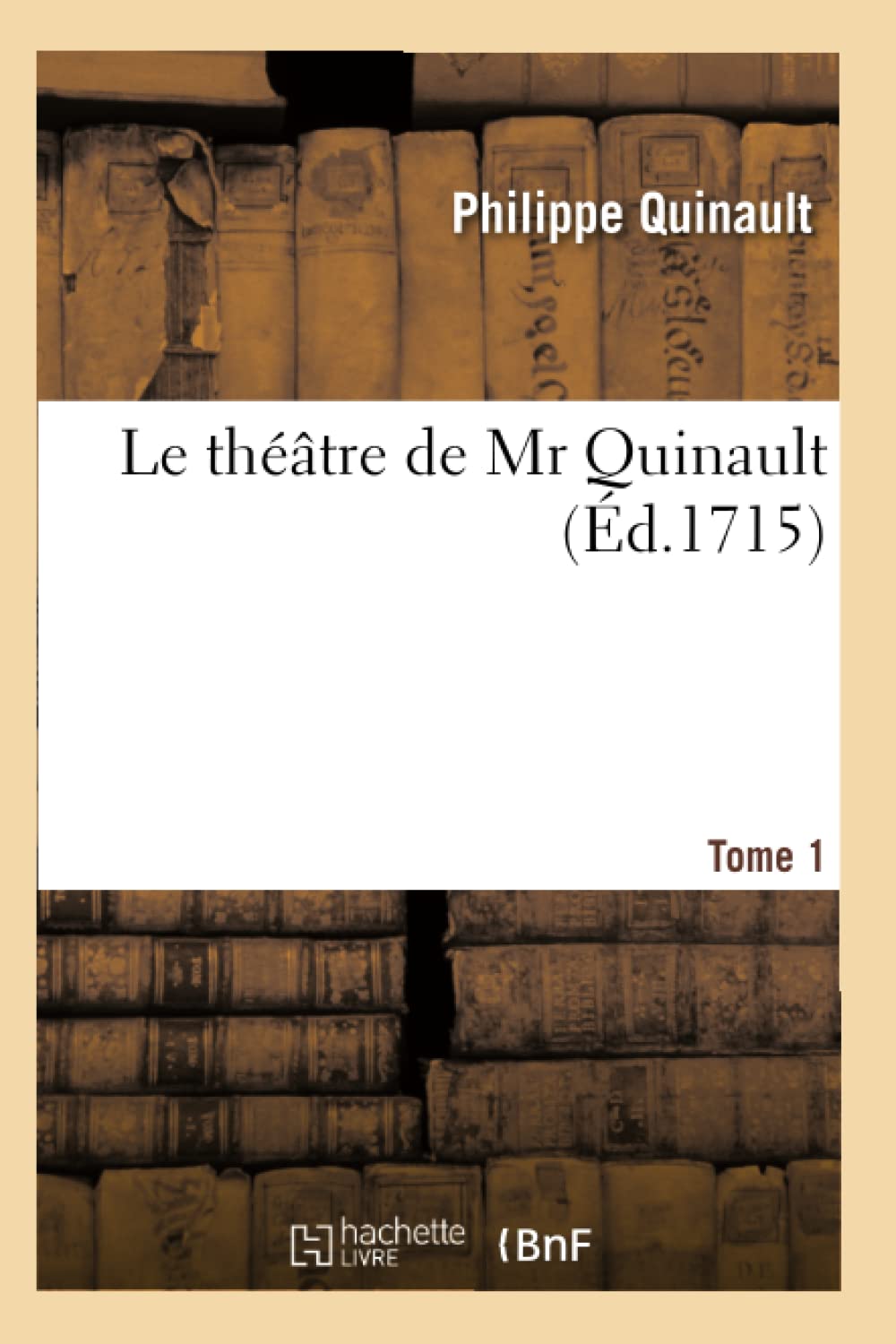 Le Thtre de MR Quinault. Tome 1 (d.1715) (Litterature) (French Edition),Used