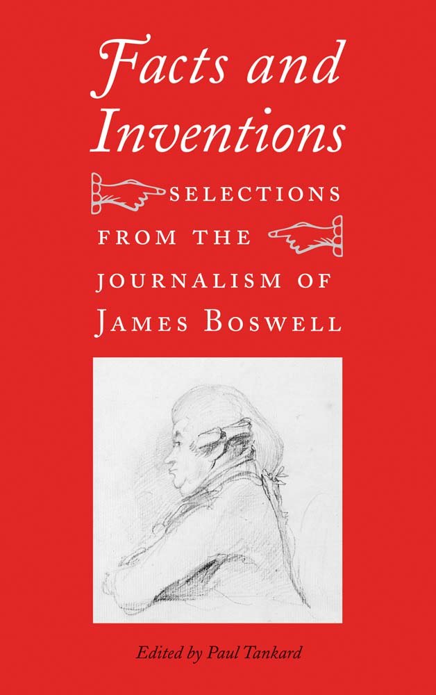 Facts and Inventions: Selections from the Journalism of James Boswell,Used