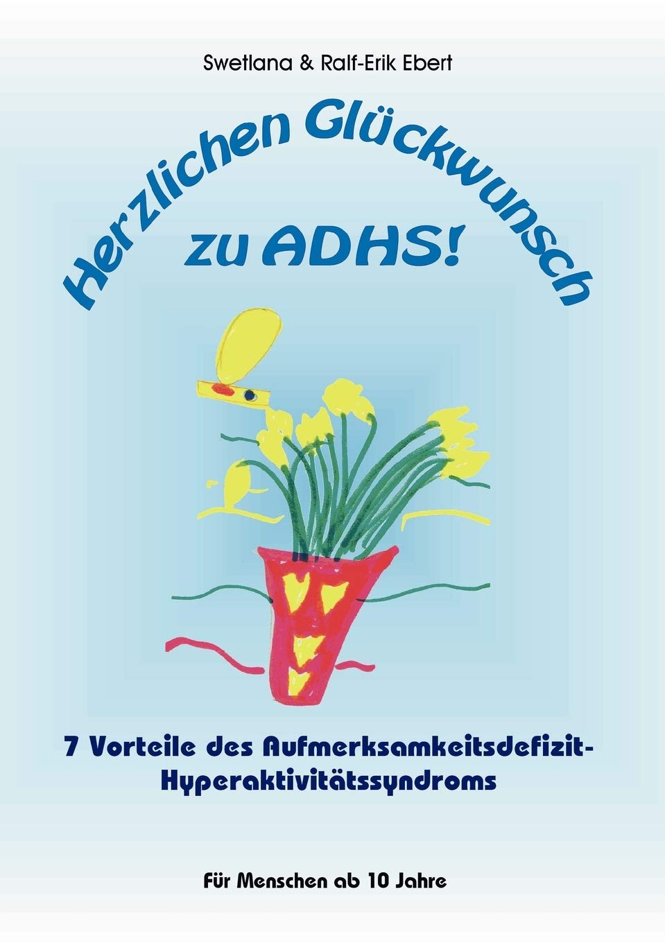Herzlichen Glckwunsch zu ADHS: 7 Vorteile des AufmerksamkeitsdefizitHyperaktivittssyndroms (German Edition),Used