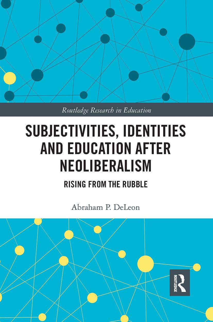 Subjectivities, Identities, and Education after Neoliberalism: Rising from the Rubble (Routledge Research in Education),Used