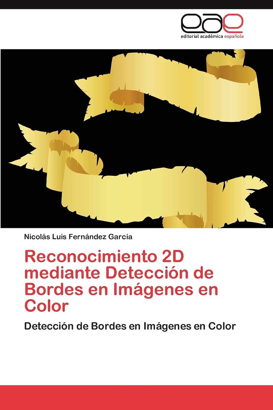 Reconocimiento 2D mediante Deteccin de Bordes en Imgenes en Color: Deteccin de Bordes en Imgenes en Color (Spanish Editi,Used