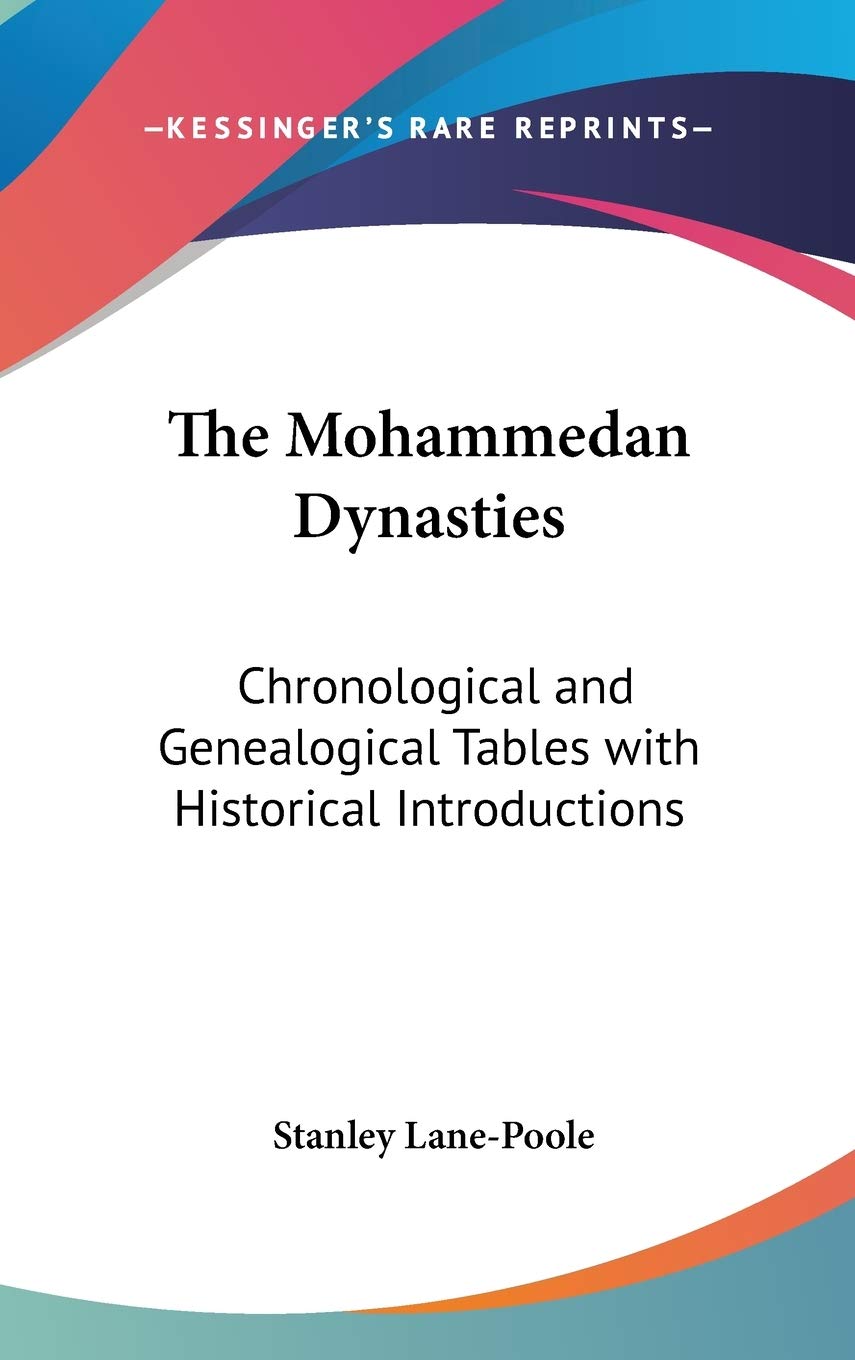 The Mohammedan Dynasties: Chronological and Genealogical Tables with Historical Introductions,Used