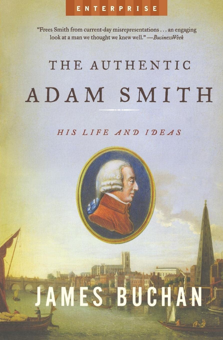The Authentic Adam Smith: His Life And Ideas (Enterprise)