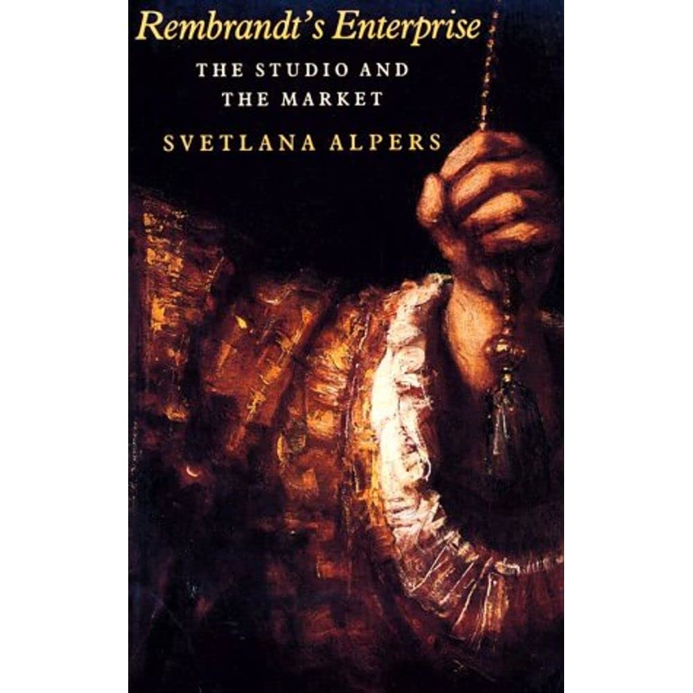 Rembrandt's Enterprise: The Studio and the Market,New