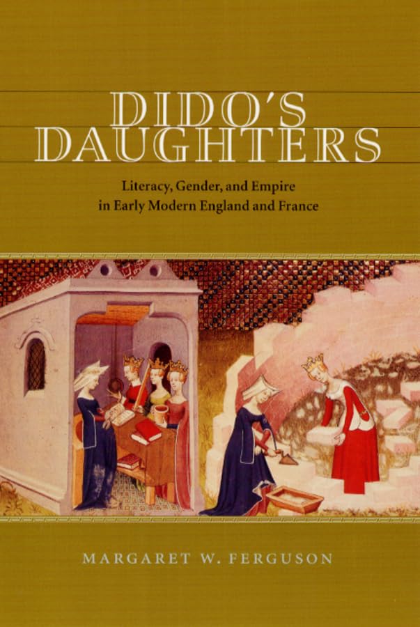 Dido's Daughters: Literacy, Gender, and Empire in Early Modern England and France,Used