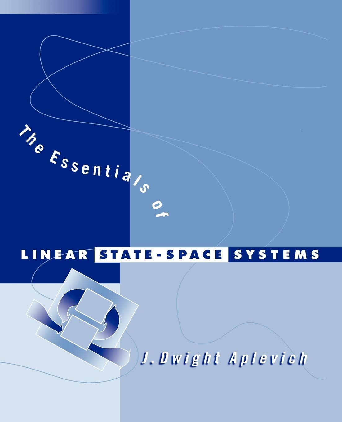 The Essentials of Linear StateSpace Systems,New