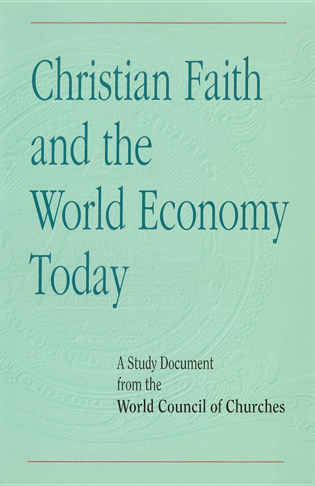 Christian Faith and the World Economy Today: A Study Document from the World Council of Churches,Used