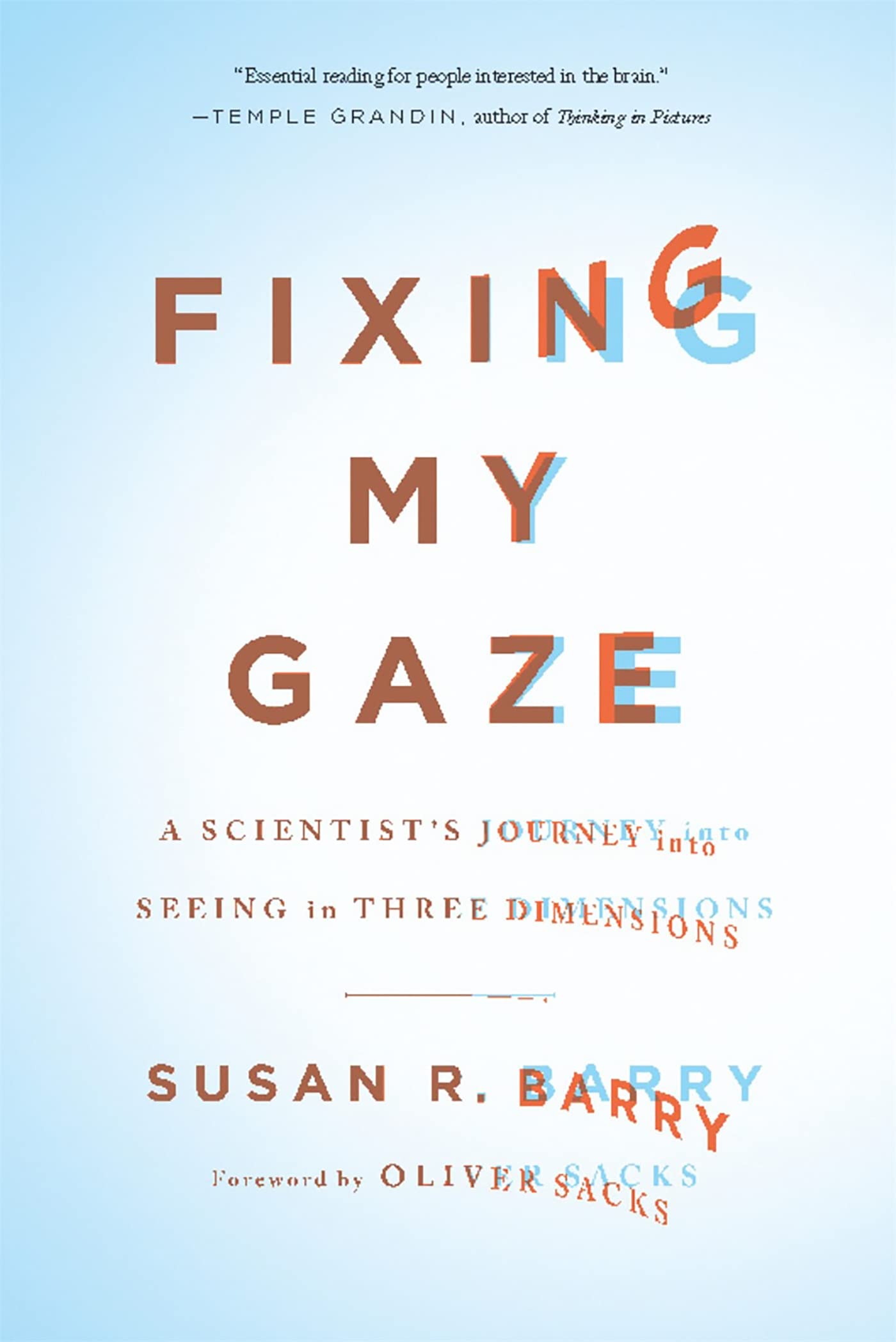 Fixing My Gaze: A Scientist'S Journey Into Seeing In Three Dimensions,New