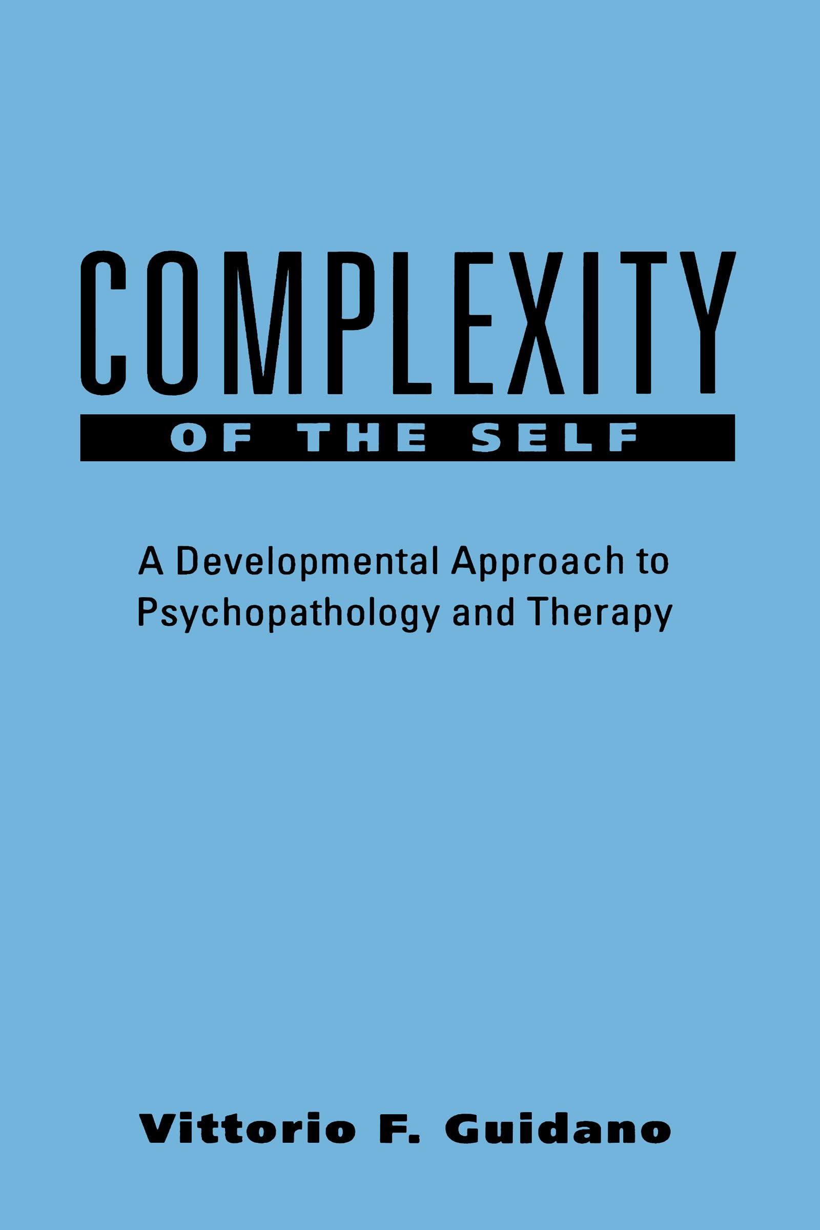 Complexity of the Self: A Developmental Approach to Psychopathology and Therapy (The Guilford Clinical Psychology and Psychopath,Used