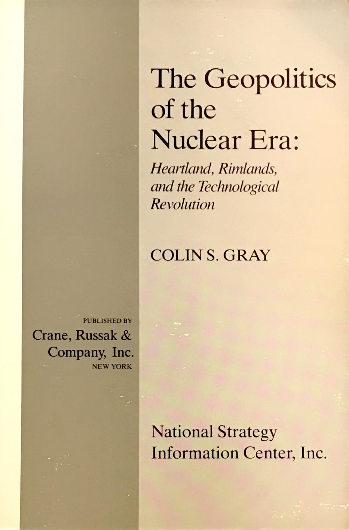 Geopolitics Of The Nuclear Era: Heartland, Rimlands, And The Technological Revolution,Used
