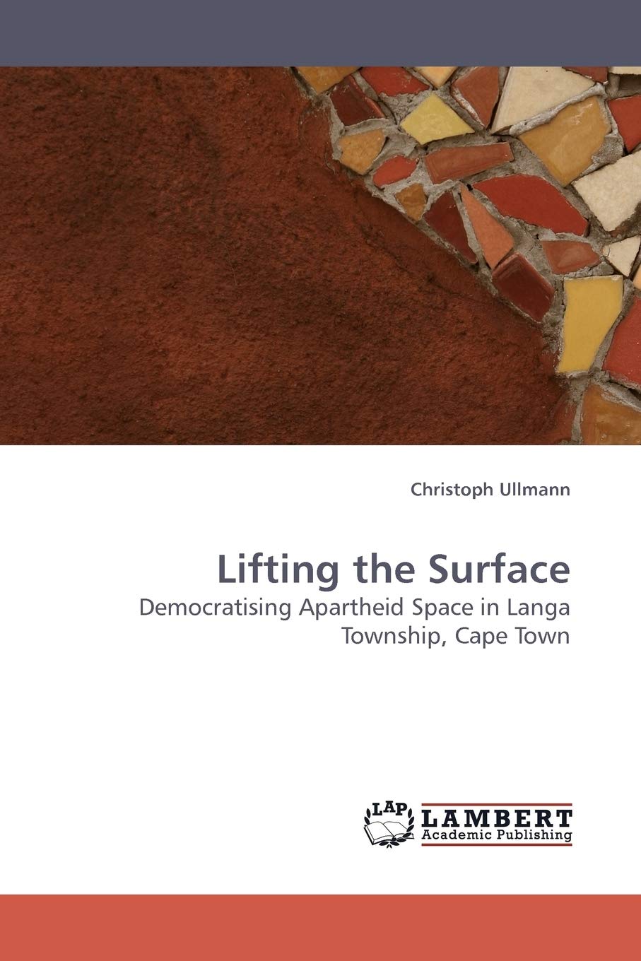 Lifting the Surface: Democratising Apartheid Space in Langa Township, Cape Town,Used