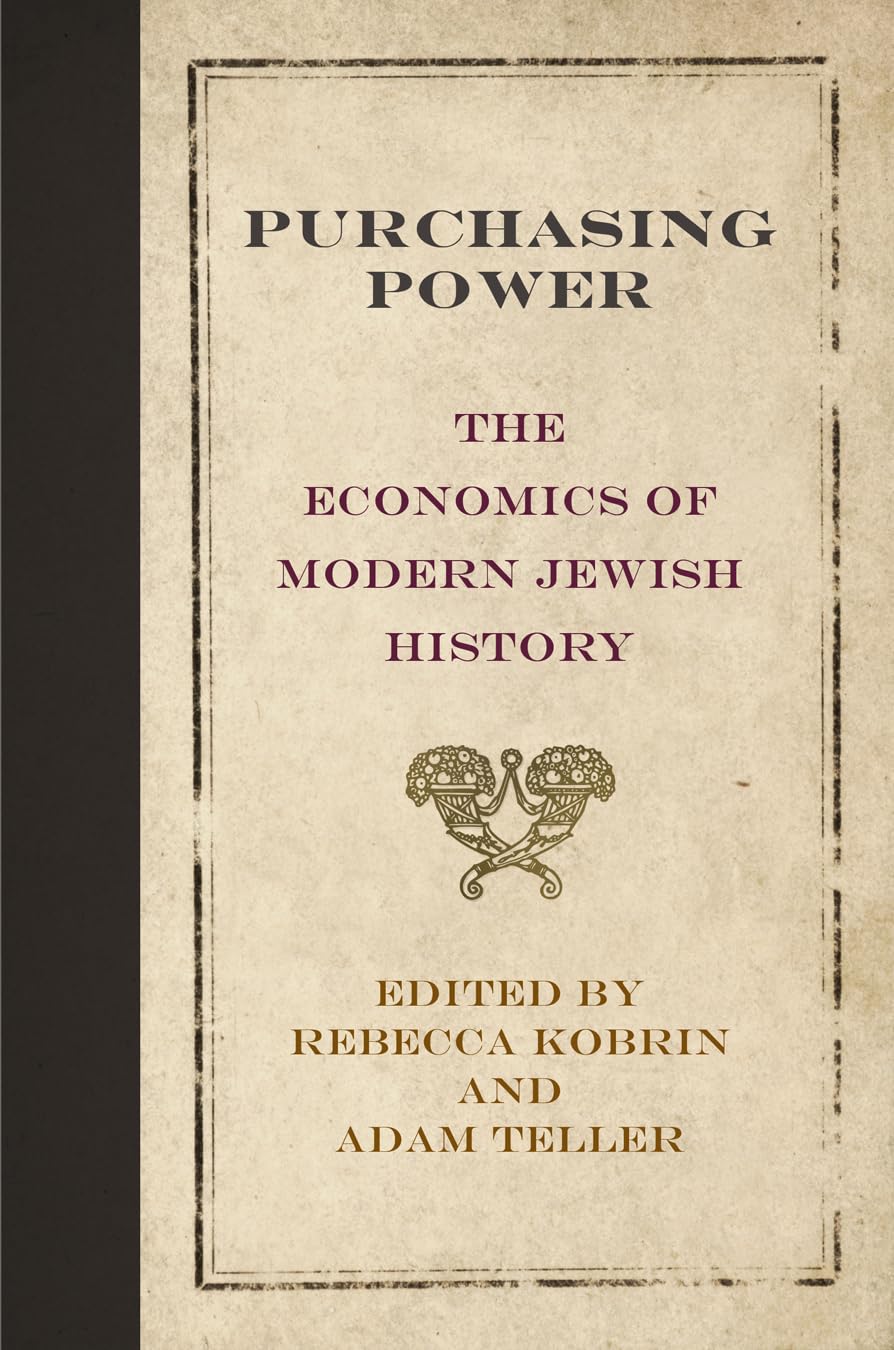 Purchasing Power: The Economics Of Modern Jewish History (Jewish Culture And Contexts),New