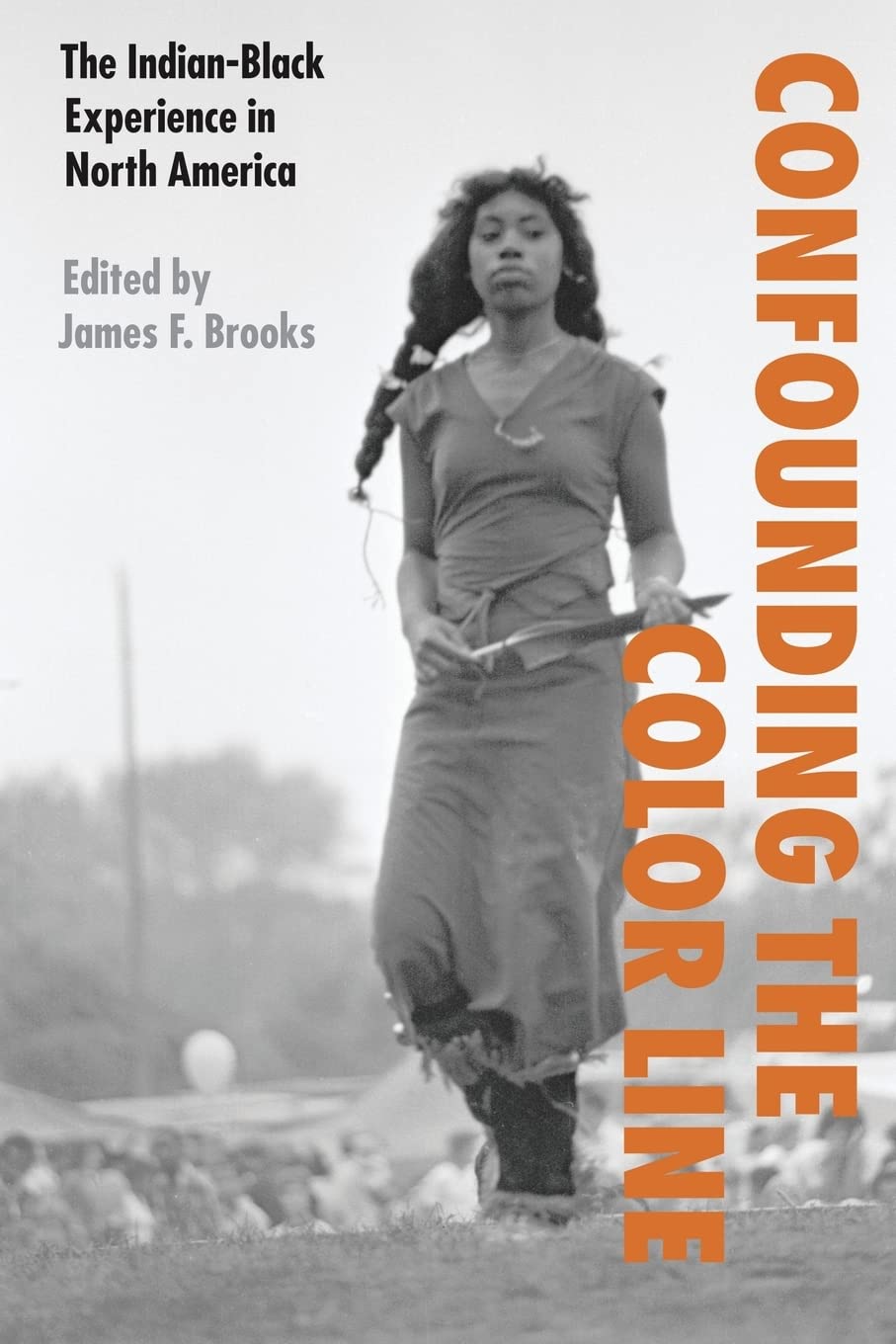 Confounding The Color Line: The Indianblack Experience In North America,Used