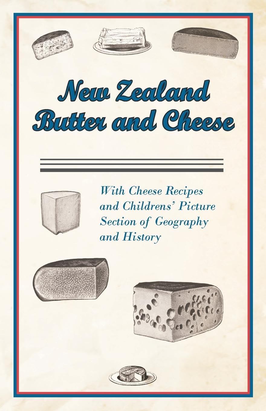 New Zealand Butter and Cheese With Cheese Recipes and Childrens' Picture Section of Geography and History,Used