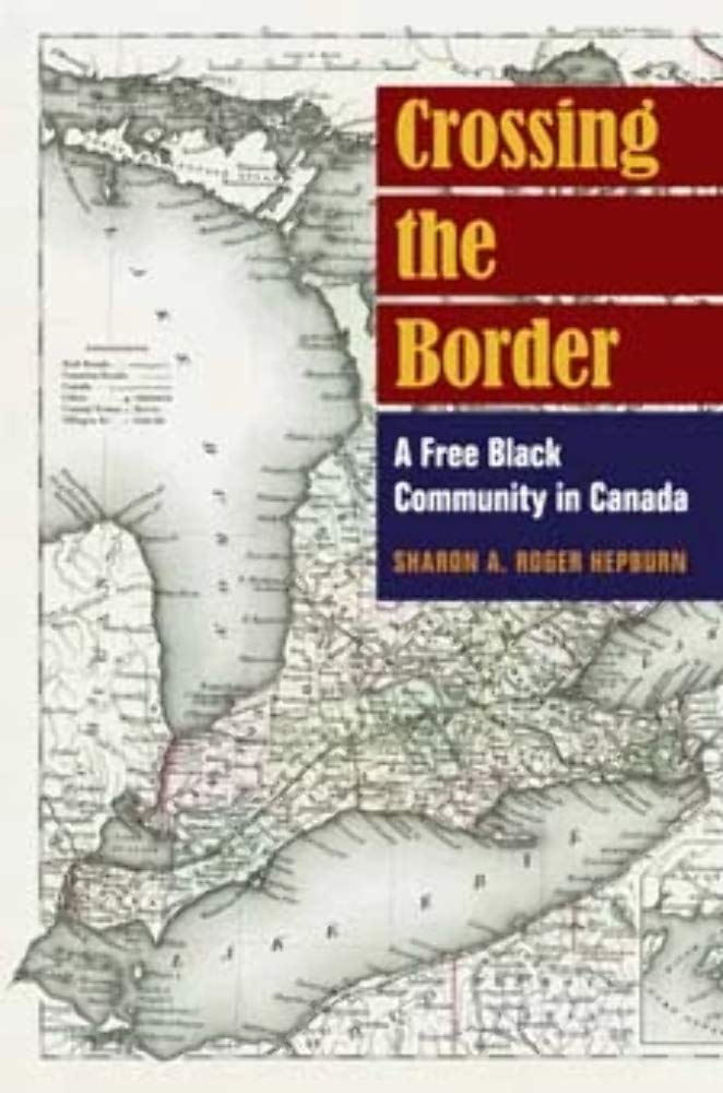 Crossing the Border: A Free Black Community in Canada,Used