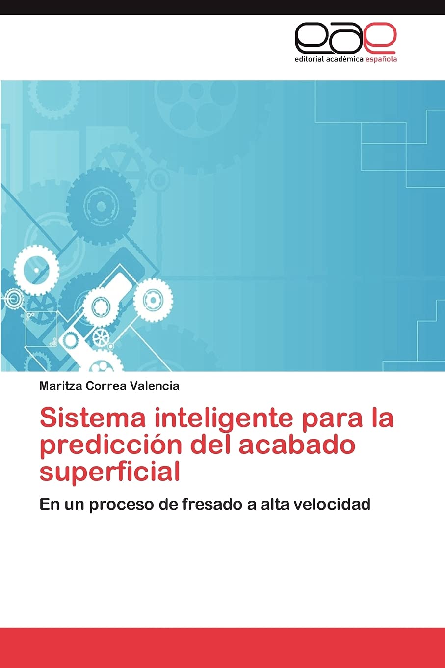 Sistema inteligente para la prediccin del acabado superficial: En un proceso de fresado a alta velocidad (Spanish Edition),Used