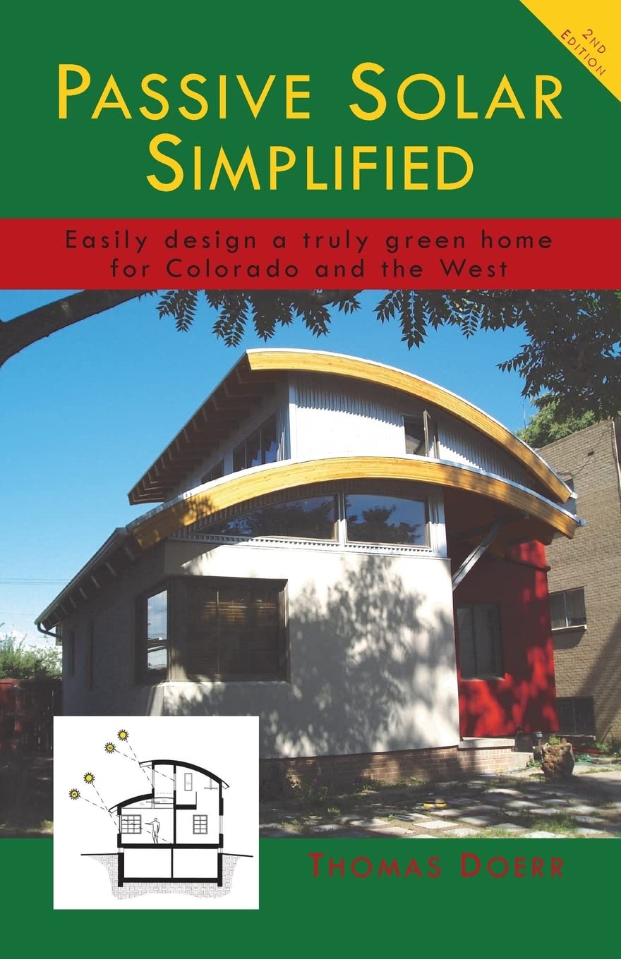 Passive Solar Simplified: Easily design a truly green home for Colorado and the West,New